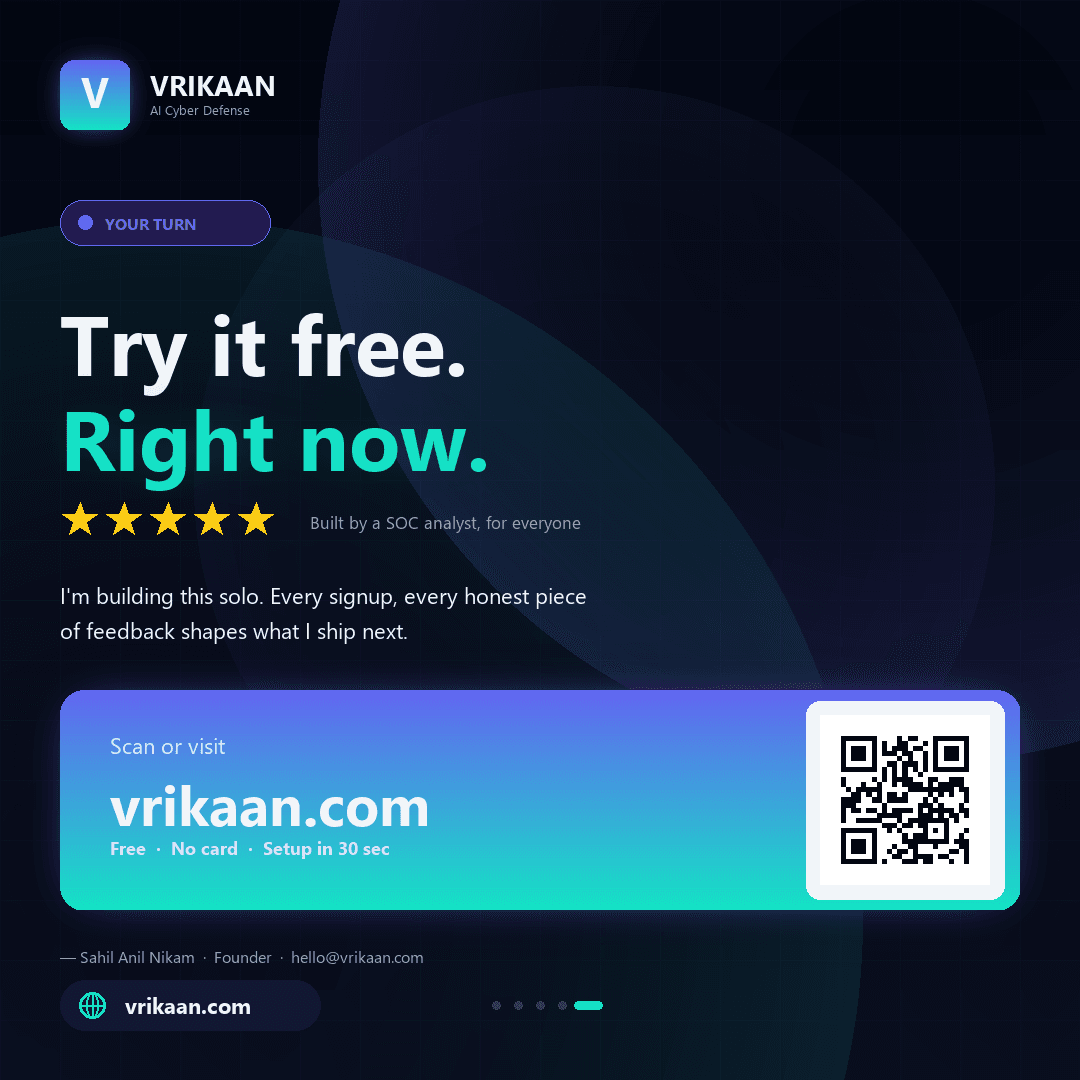 The call to action. "Try it free. Right now." with five stars and the line "built by a SOC analyst, for everyone", a note that it is built solo and feedback shapes what ships next, and a QR panel reading vrikaan.com — free, no card, setup in 30 seconds. Signed Sahil Anil Nikam, founder.